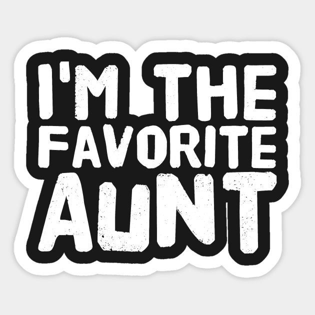 I'm the favorite aunt Sticker by captainmood